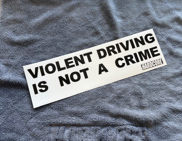 Violent Driving Is Not A Crime sticker